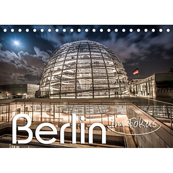 Berlin - im Fokus (Tischkalender 2022 DIN A5 quer), Monika Schöb