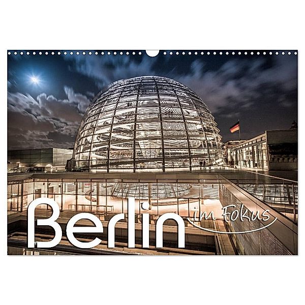 Berlin - im Fokus (Wandkalender 2025 DIN A3 quer), CALVENDO Monatskalender, Calvendo, Monika Schöb