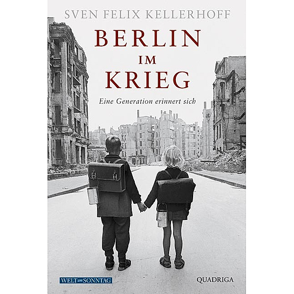 Berlin im Krieg, Sven Felix Kellerhoff