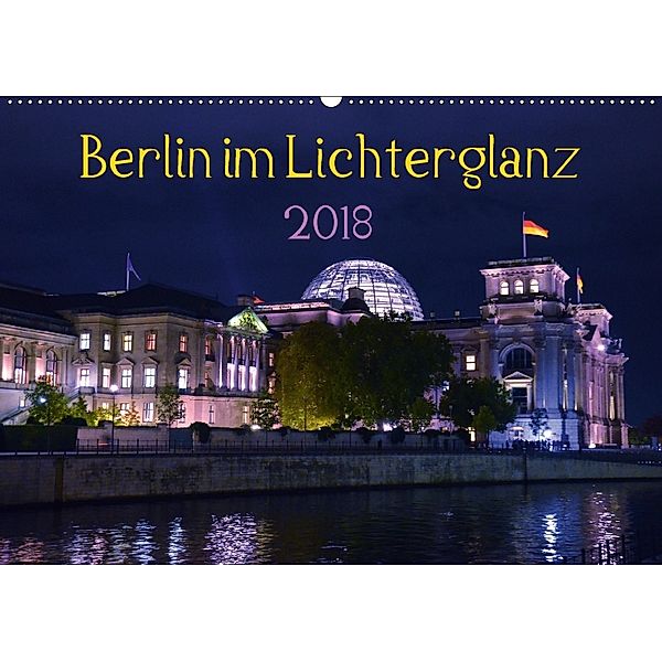 Berlin im Lichterglanz 2018 (Wandkalender 2018 DIN A2 quer), Marianne Drews