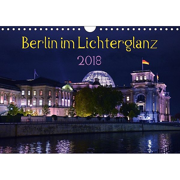 Berlin im Lichterglanz 2018 (Wandkalender 2018 DIN A4 quer), Marianne Drews