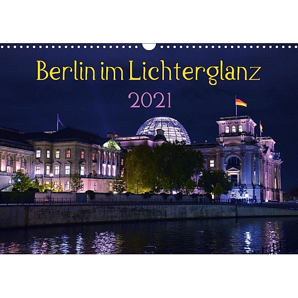 Berlin im Lichterglanz 2021 (Wandkalender 2021 DIN A3 quer), Marianne Drews