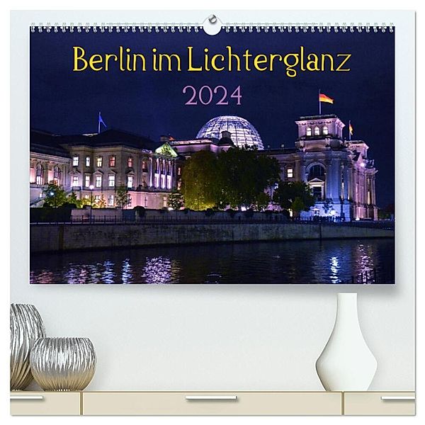 Berlin im Lichterglanz 2024 (hochwertiger Premium Wandkalender 2024 DIN A2 quer), Kunstdruck in Hochglanz, Marianne Drews