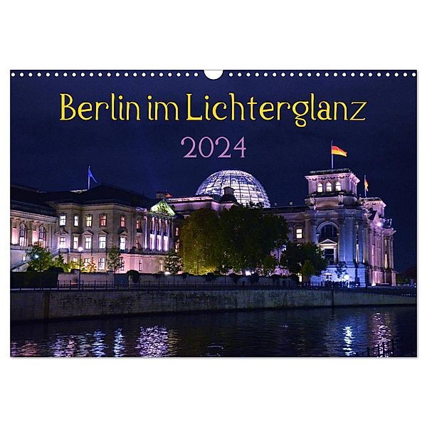 Berlin im Lichterglanz 2024 (Wandkalender 2024 DIN A3 quer), CALVENDO Monatskalender, Marianne Drews