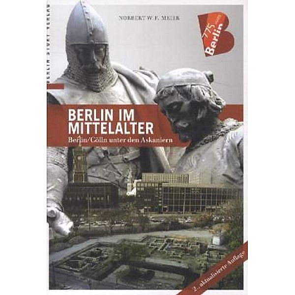 Berlin im Mittelalter, Norbert W. F. Meier