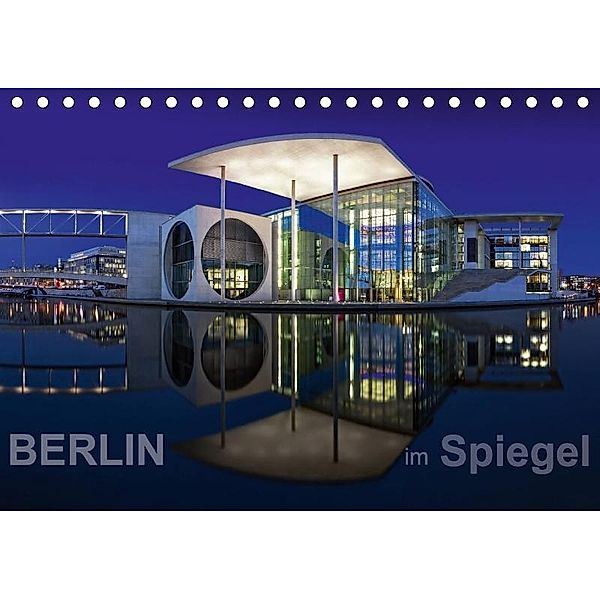 Berlin im Spiegel (Tischkalender 2017 DIN A5 quer), Frank Herrmann, Frank Herrmann - www.fhmedien.de