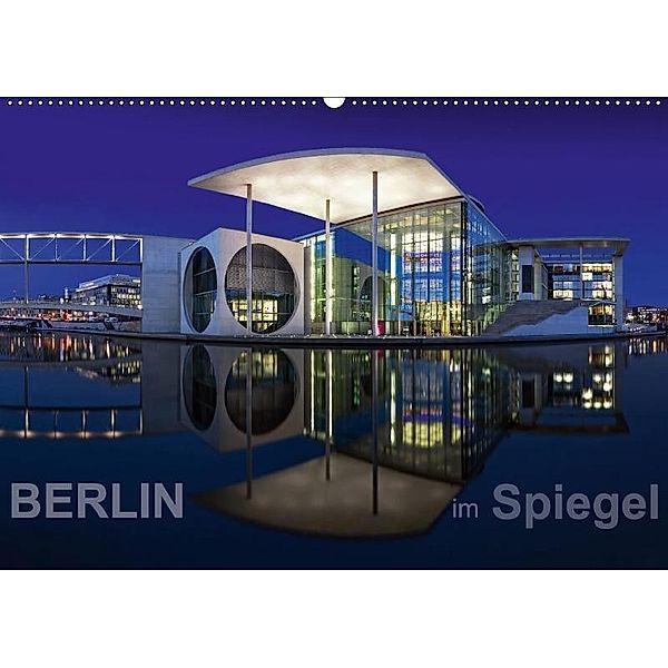 Berlin im Spiegel (Wandkalender 2017 DIN A2 quer), Frank Herrmann