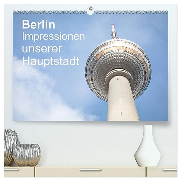 Berlin - Impressionen unserer Hauptstadt (hochwertiger Premium Wandkalender 2024 DIN A2 quer), Kunstdruck in Hochglanz, Sascha Haas