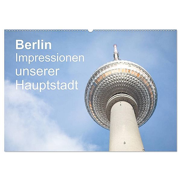 Berlin - Impressionen unserer Hauptstadt (Wandkalender 2025 DIN A2 quer), CALVENDO Monatskalender, Calvendo, Sascha Haas