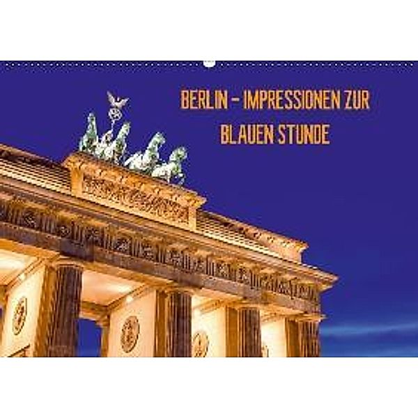 BERLIN - IMPRESSIONEN ZUR BLAUEN STUNDE (Wandkalender 2015 DIN A2 quer), Jean Claude Castor