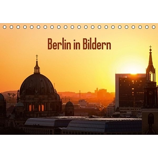 Berlin in Bildern (Tischkalender 2016 DIN A5 quer), Stefan Schäfer