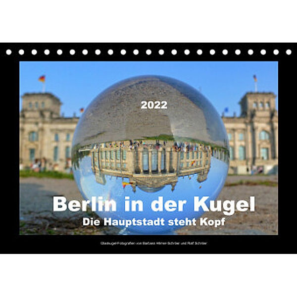 Berlin in der Kugel - Die Hauptstadt steht Kopf (Tischkalender 2022 DIN A5 quer), Barbara Hilmer-Schröer