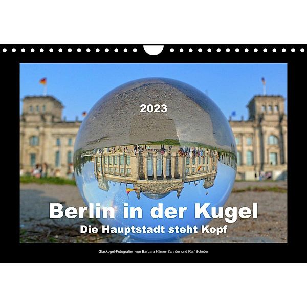 Berlin in der Kugel - Die Hauptstadt steht Kopf (Wandkalender 2023 DIN A4 quer), Barbara Hilmer-Schröer