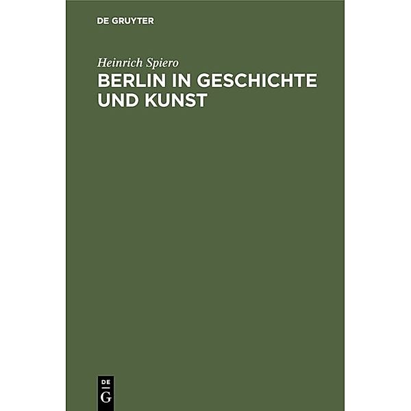 Berlin in Geschichte und Kunst, Heinrich Spiero