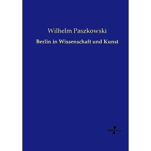 Berlin in Wissenschaft und Kunst, Wilhelm Paszkowski