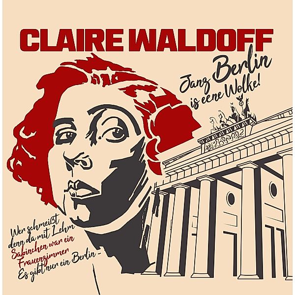 Berlin Is Eene Wolke!, Claire Waldoff