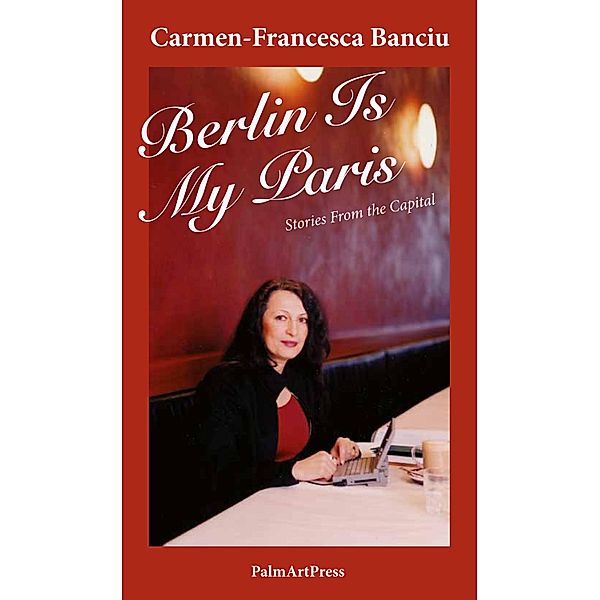 Berlin Is My Paris, Carmen-Francesca Banciu