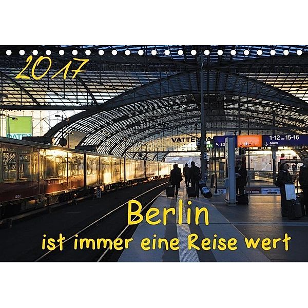 Berlin ist immer eine Reise Wert (Tischkalender 2017 DIN A5 quer), Marianne Drews