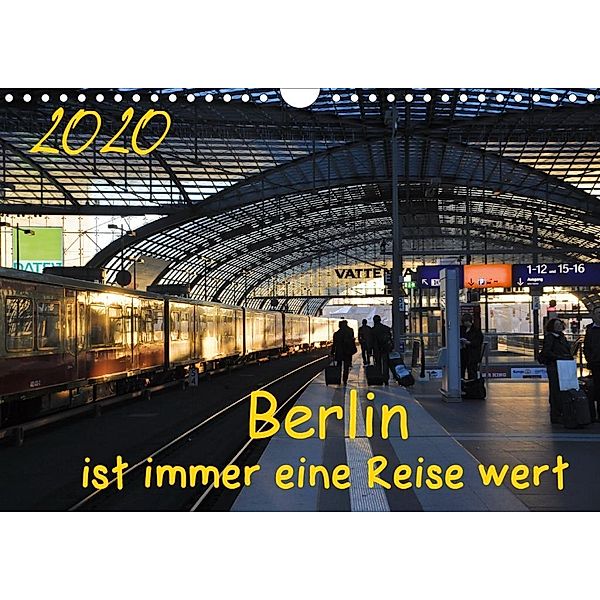Berlin ist immer eine Reise Wert (Wandkalender 2020 DIN A4 quer), Marianne Drews