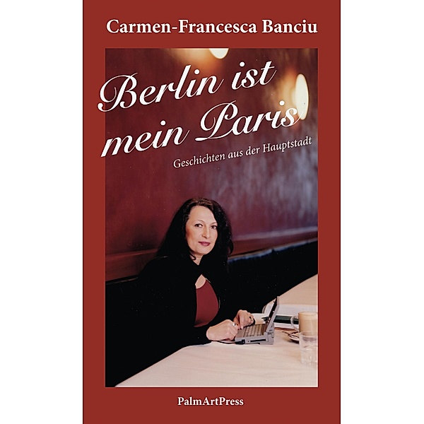 Berlin ist mein Paris, Carmen-Francesca Banciu