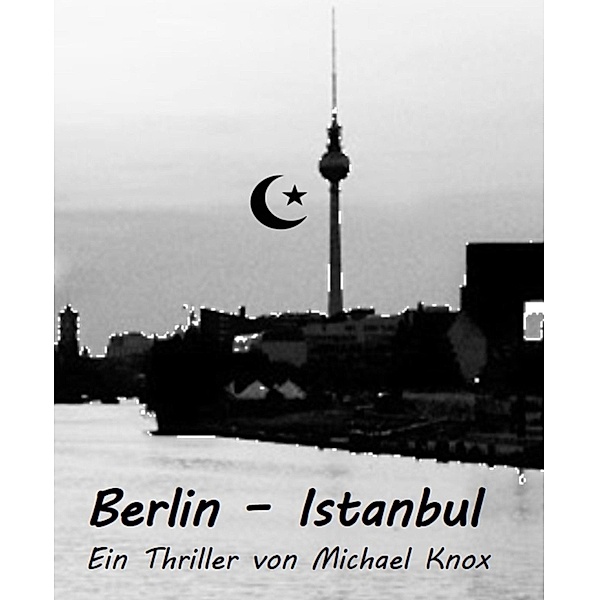 Berlin - Istanbul, Michael Knox