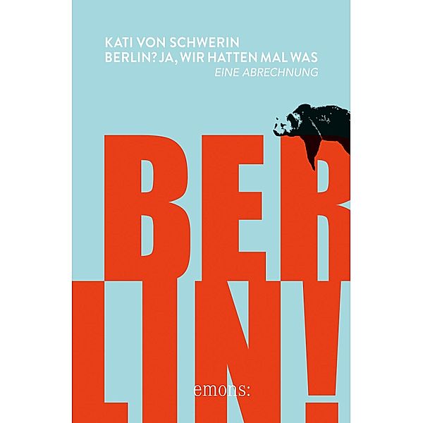 Berlin? Ja, wir hatten mal was., Kati Von Schwerin