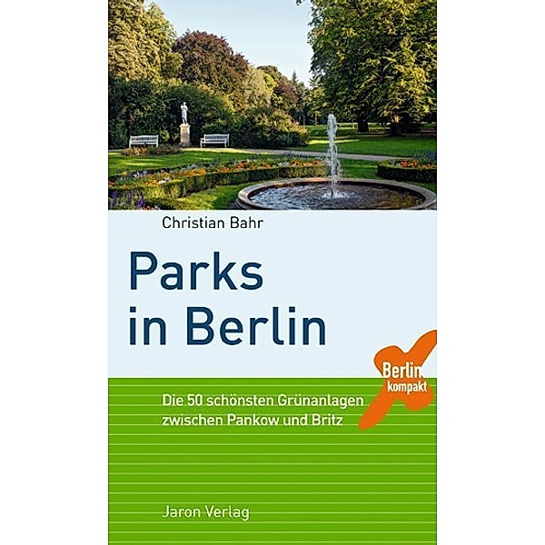 Berlin kompakt / Parks in Berlin, Christian Bahr
