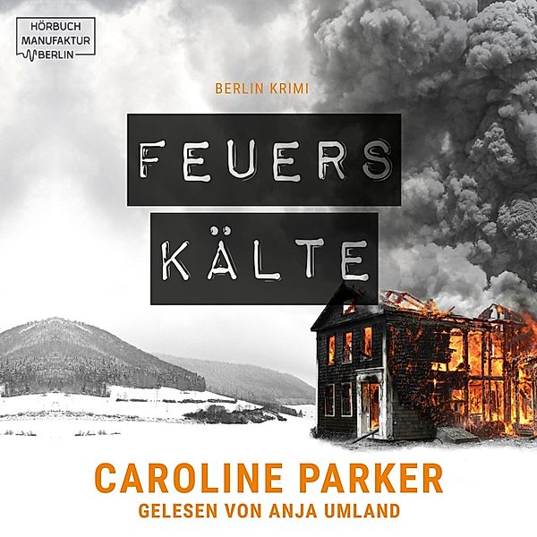 Berlin Krimi - 3 - Feuerskälte, Caroline Parker
