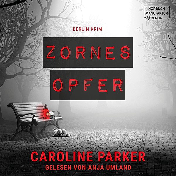 Berlin Krimi - 4 - Zornesopfer, Caroline Parker