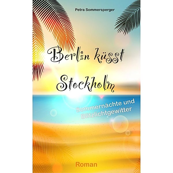 Berlin küsst Stockholm, Petra Sommersperger
