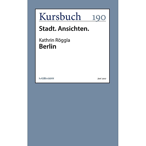 Berlin / Kursbuch, Kathrin Röggla