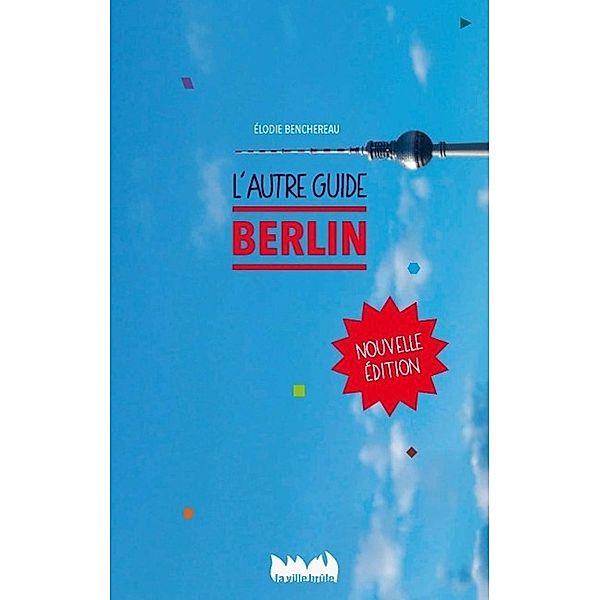 Berlin, l' autre guide, Elodie Benchereau