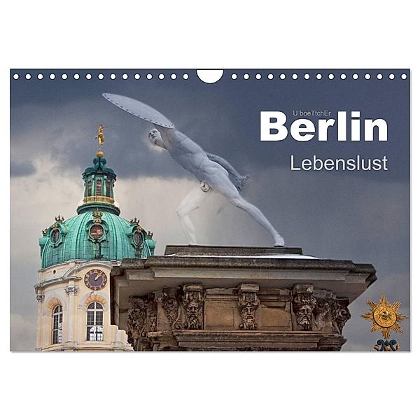 Berlin - Lebenslust (Wandkalender 2024 DIN A4 quer), CALVENDO Monatskalender, U boeTtchEr