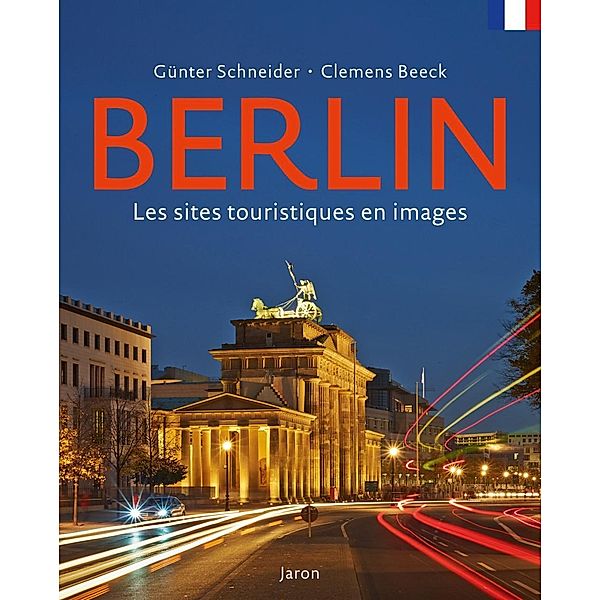 Berlin - Les sites touristiques en images, Günter Schneider, Clemens Beeck