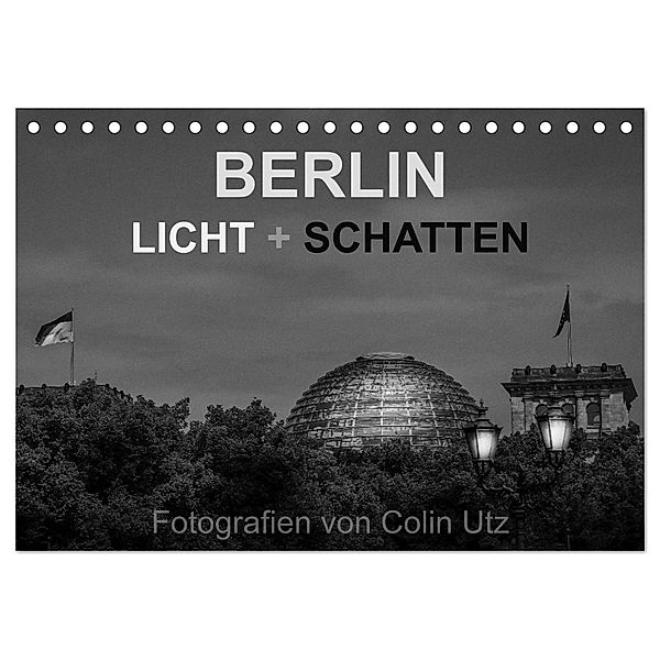 Berlin - Licht und Schatten (Tischkalender 2024 DIN A5 quer), CALVENDO Monatskalender, Colin Utz