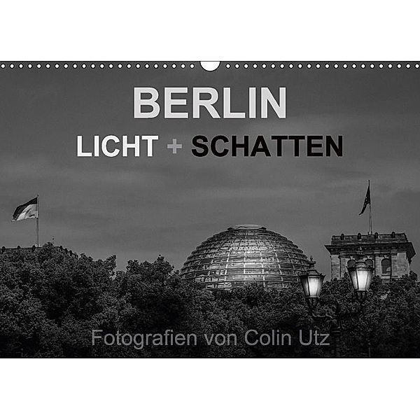 Berlin - Licht und Schatten (Wandkalender 2017 DIN A3 quer), Colin Utz