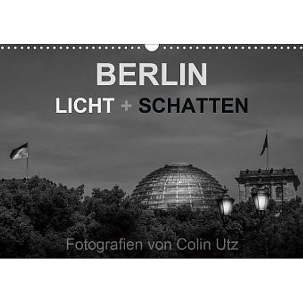 Berlin - Licht und Schatten (Wandkalender 2020 DIN A3 quer), Colin Utz