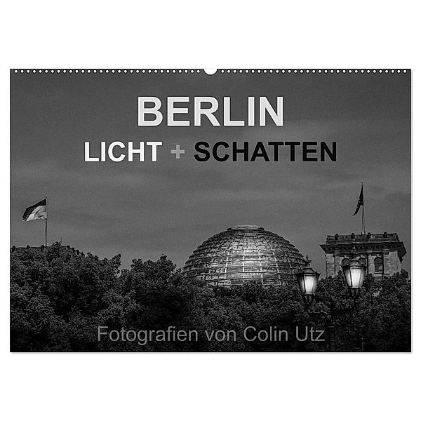 Berlin - Licht und Schatten (Wandkalender 2024 DIN A2 quer), CALVENDO Monatskalender, Colin Utz
