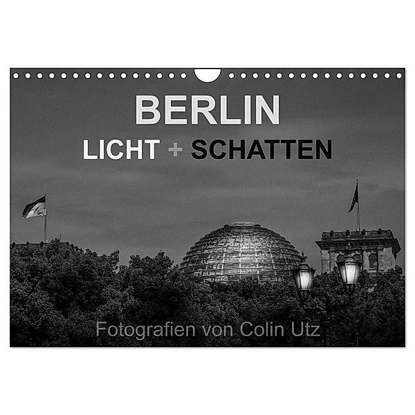 Berlin - Licht und Schatten (Wandkalender 2024 DIN A4 quer), CALVENDO Monatskalender, Colin Utz