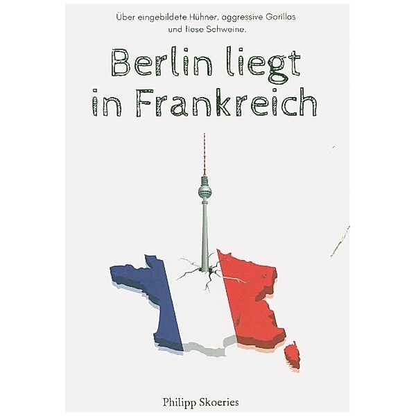 Berlin liegt in Frankreich, Philipp Skoeries