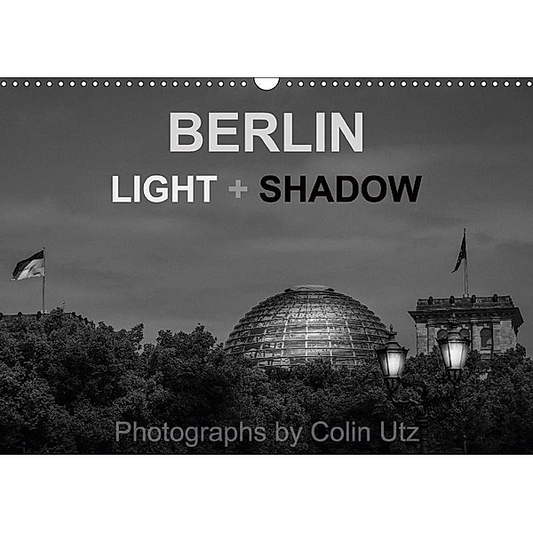 Berlin - Light And Shadow (Wall Calendar 2017 DIN A3 Landscape), Colin Utz
