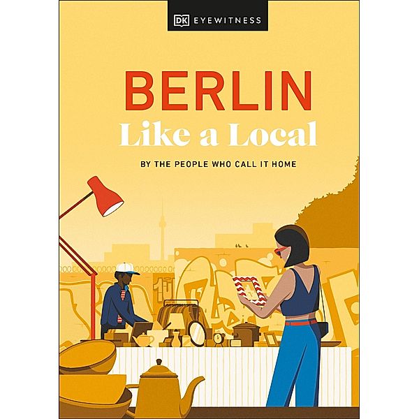 Berlin Like a Local, Marlen Jacobshagen, Alexander Rennie, Barbara Woolsey