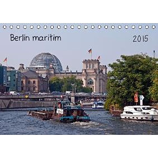 Berlin maritim (Tischkalender 2015 DIN A5 quer), Michael Möller