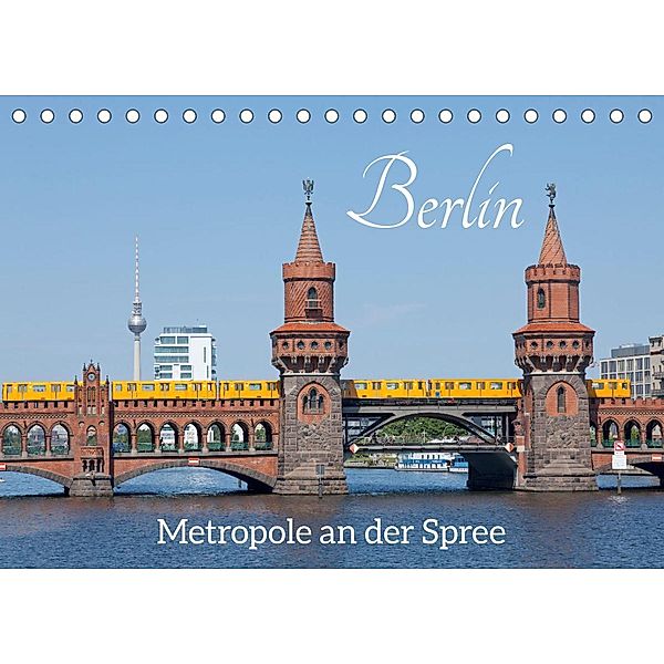 Berlin - Metropole an der Spree (Tischkalender 2022 DIN A5 quer), Siegfried Kuttig