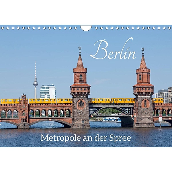 Berlin - Metropole an der Spree (Wandkalender 2023 DIN A4 quer), Siegfried Kuttig