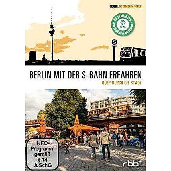 Berlin mit der S-Bahn erfahren - Quer durch die Stadt