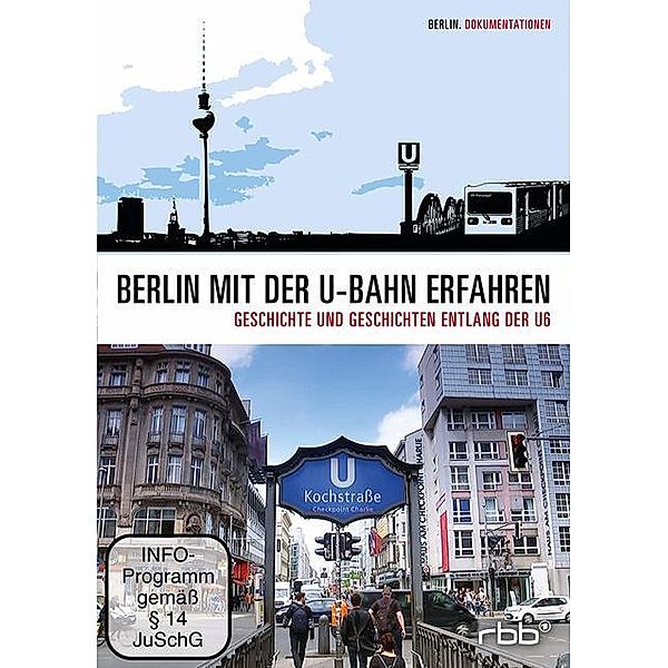 Berlin mit der U-Bahn erfahren - Geschichte und Geschichten entlang der U6