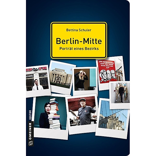 Berlin-Mitte - Porträt eines Bezirks / Stadtgespräche im GMEINER-Verlag, Bettina Schuler