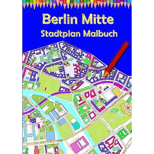 Berlin Mitte Stadtplan Malbuch, M&M Baciu