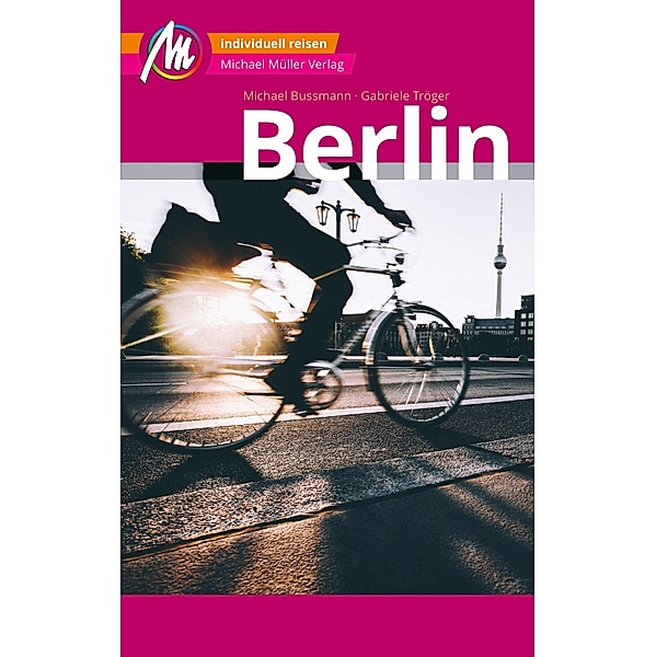 Berlin MM-City Reiseführer Michael Müller Verlag / MM-City, Gabriele Tröger, Michael Bussmann